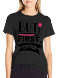 But First Contour T-Shirt