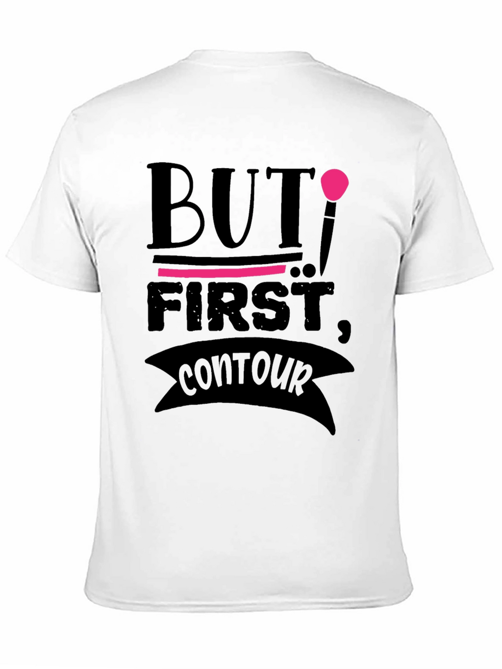 But First Contour T-Shirt