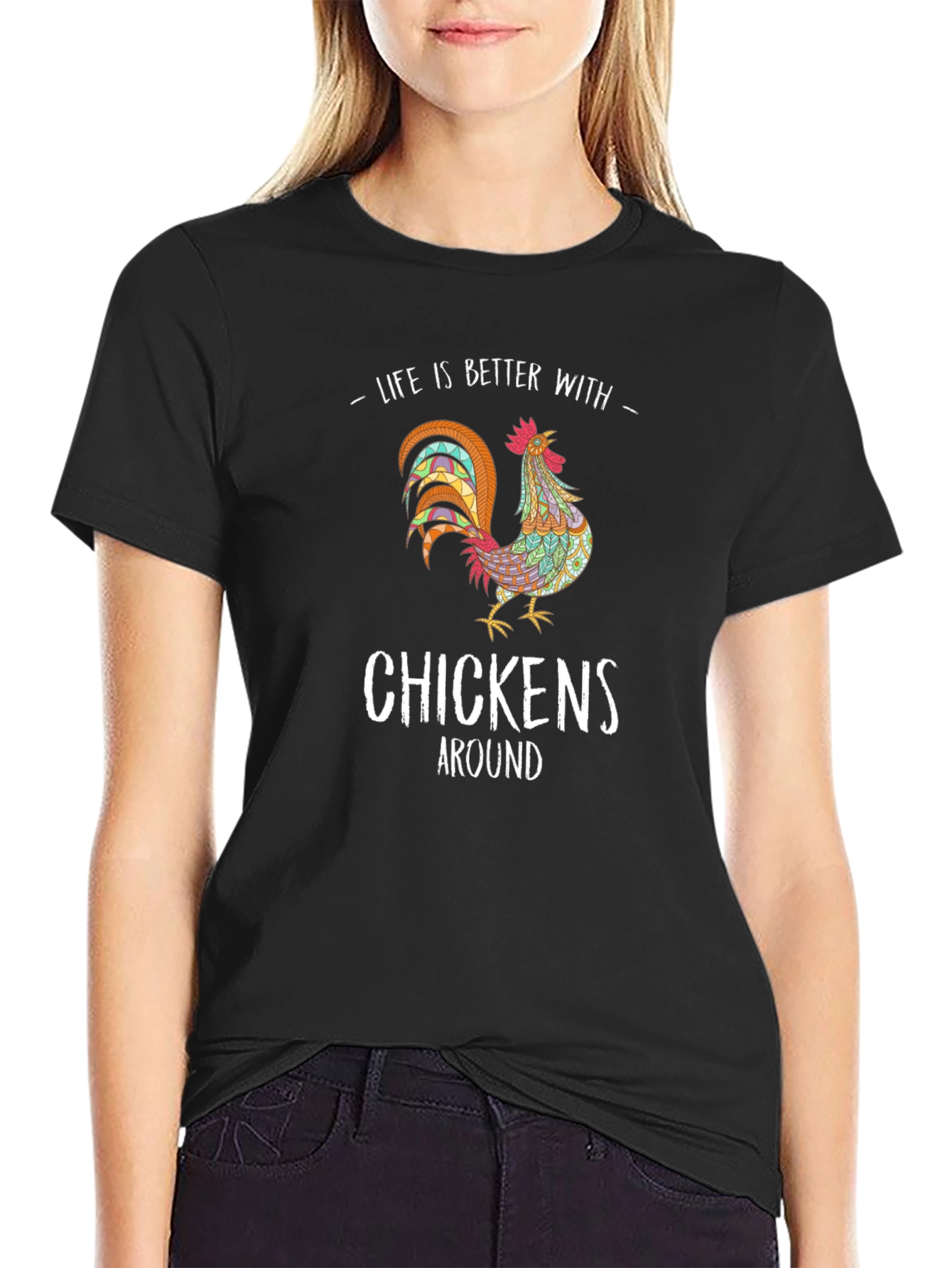 Life is Better with Chickens T-Shirt