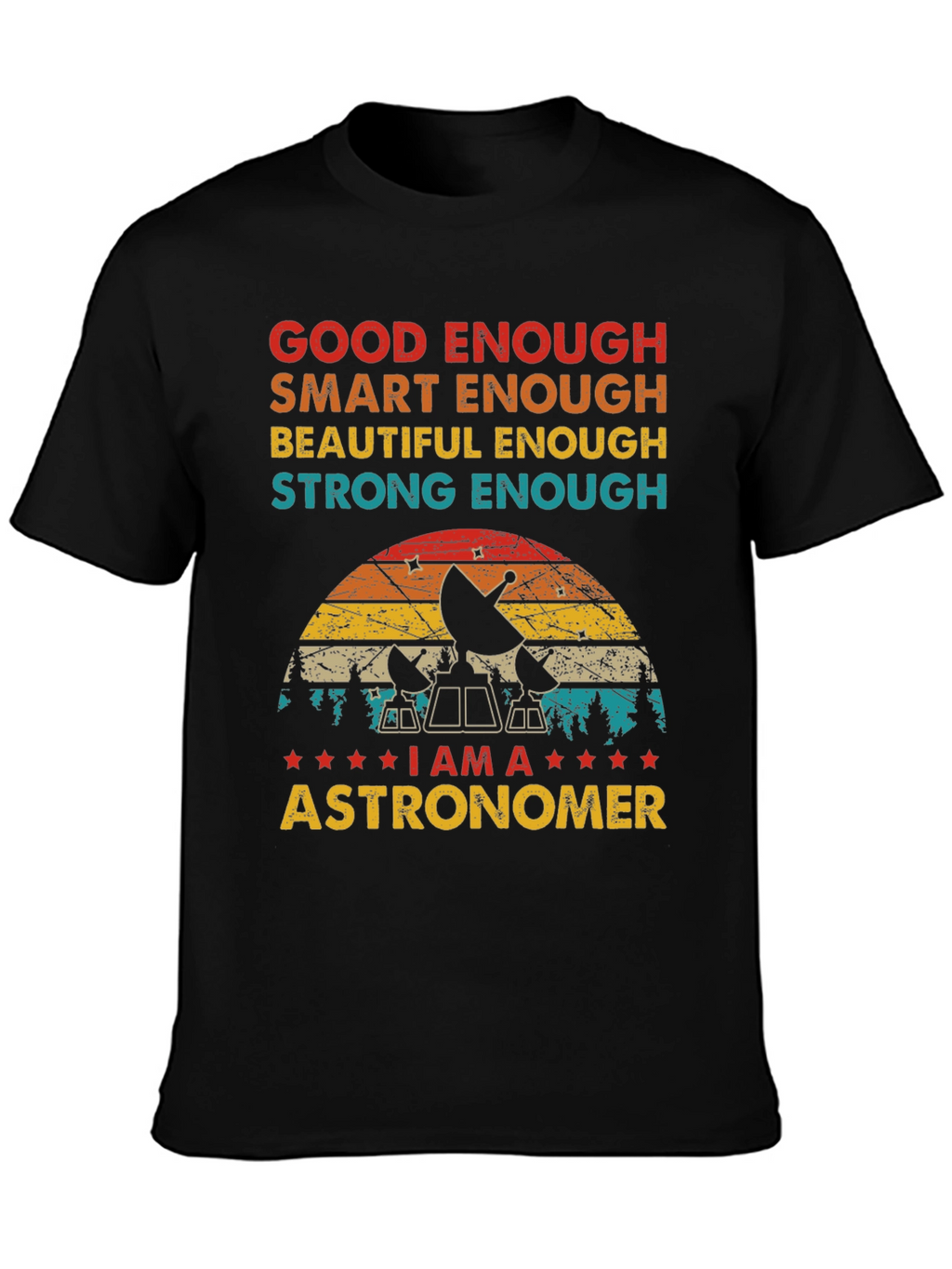Astronomer T-Shirt - Good Enough Smart Enough