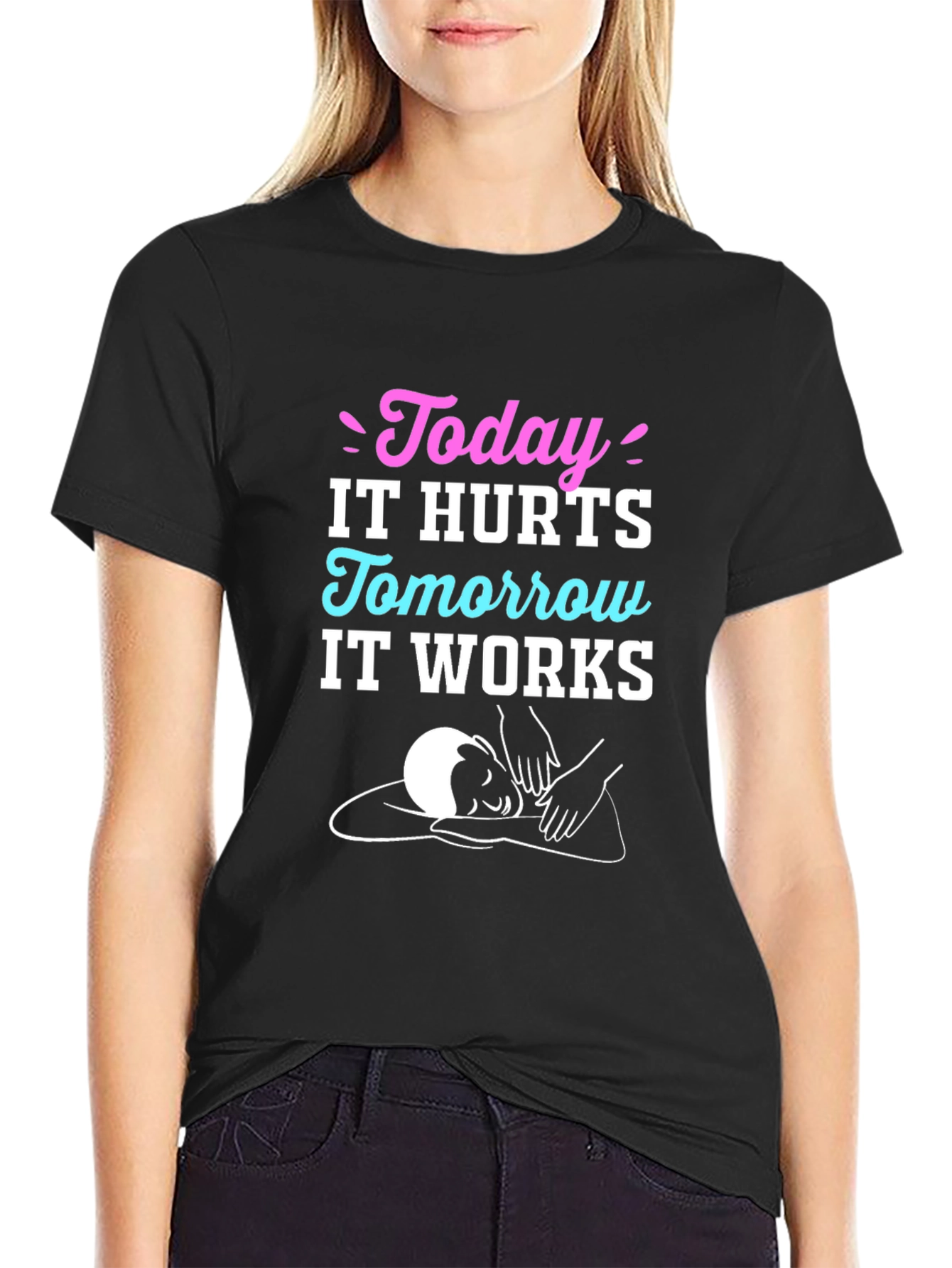 Today It Hurts Tomorrow It Works Massage Therapy T-Shirt