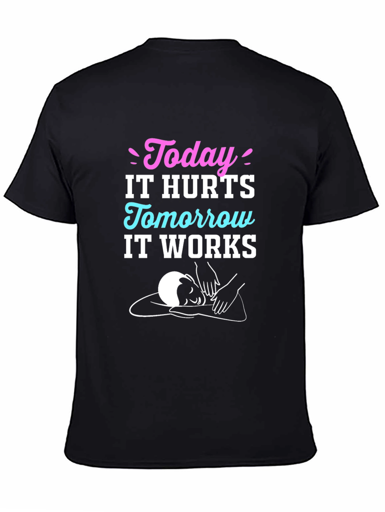 Today It Hurts Tomorrow It Works Massage Therapy T-Shirt
