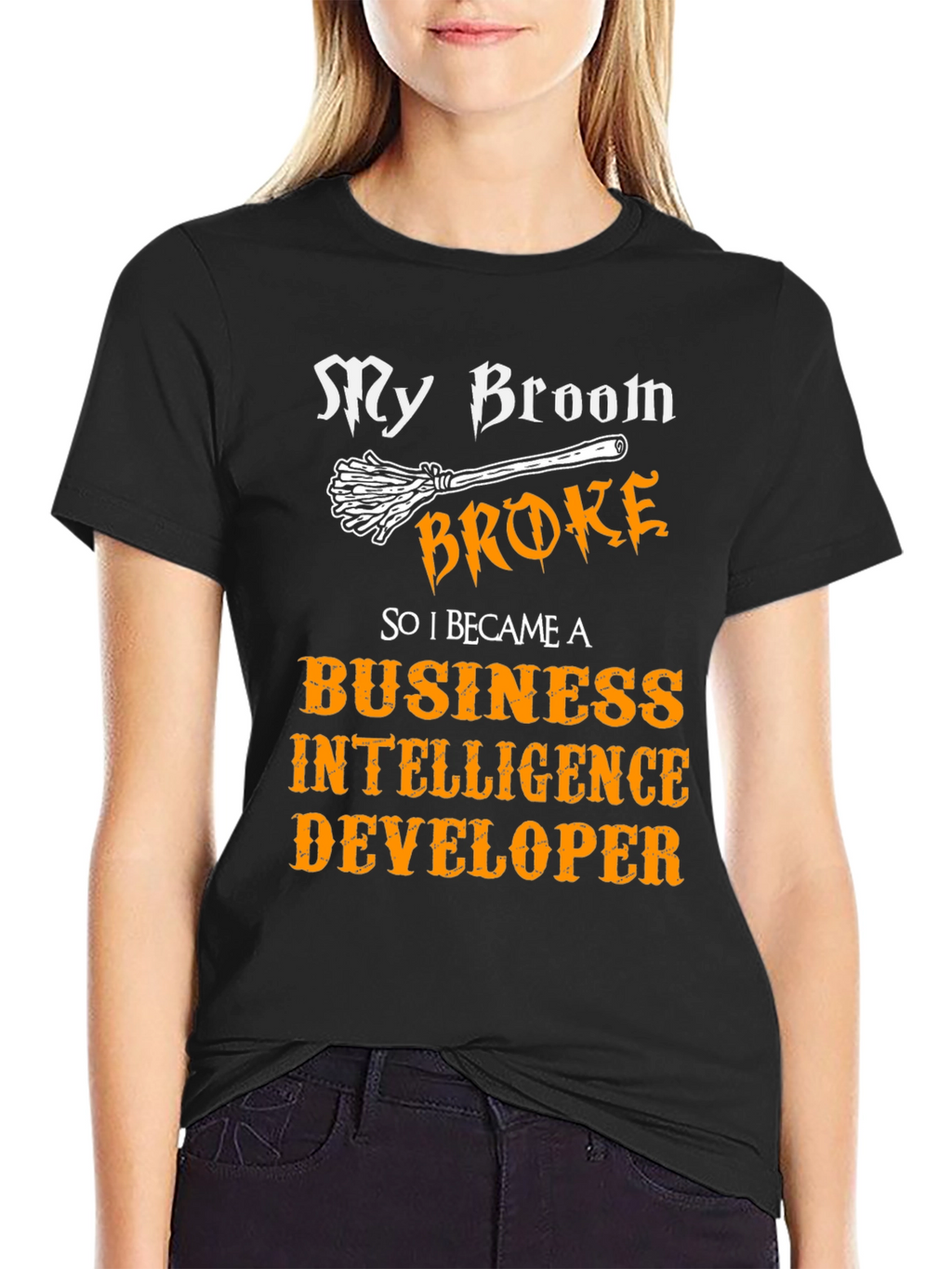 My Broom Broke T-Shirt Business Intelligence Developer