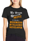 My Broom Broke T-Shirt Business Intelligence Developer