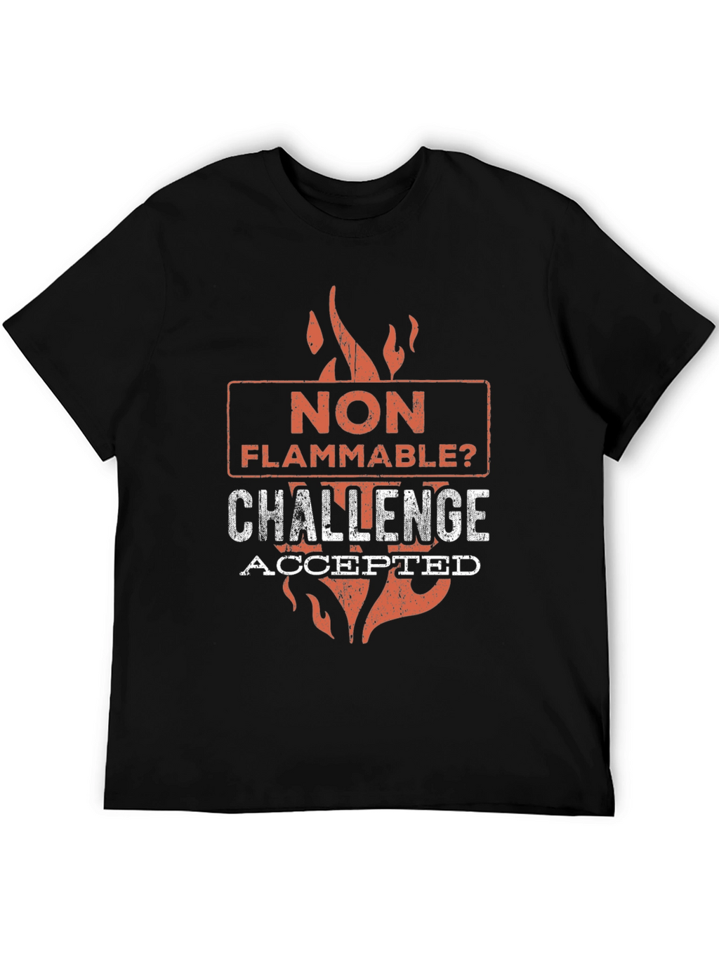 Non Flammable Challenge Accepted T-Shirt