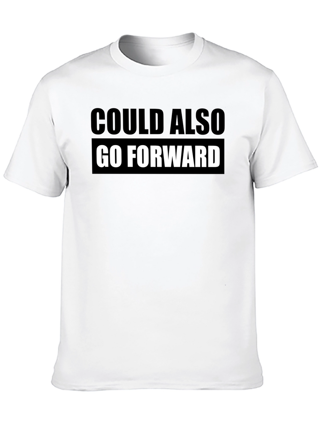 Could Also Go Forward Graphic T-Shirt