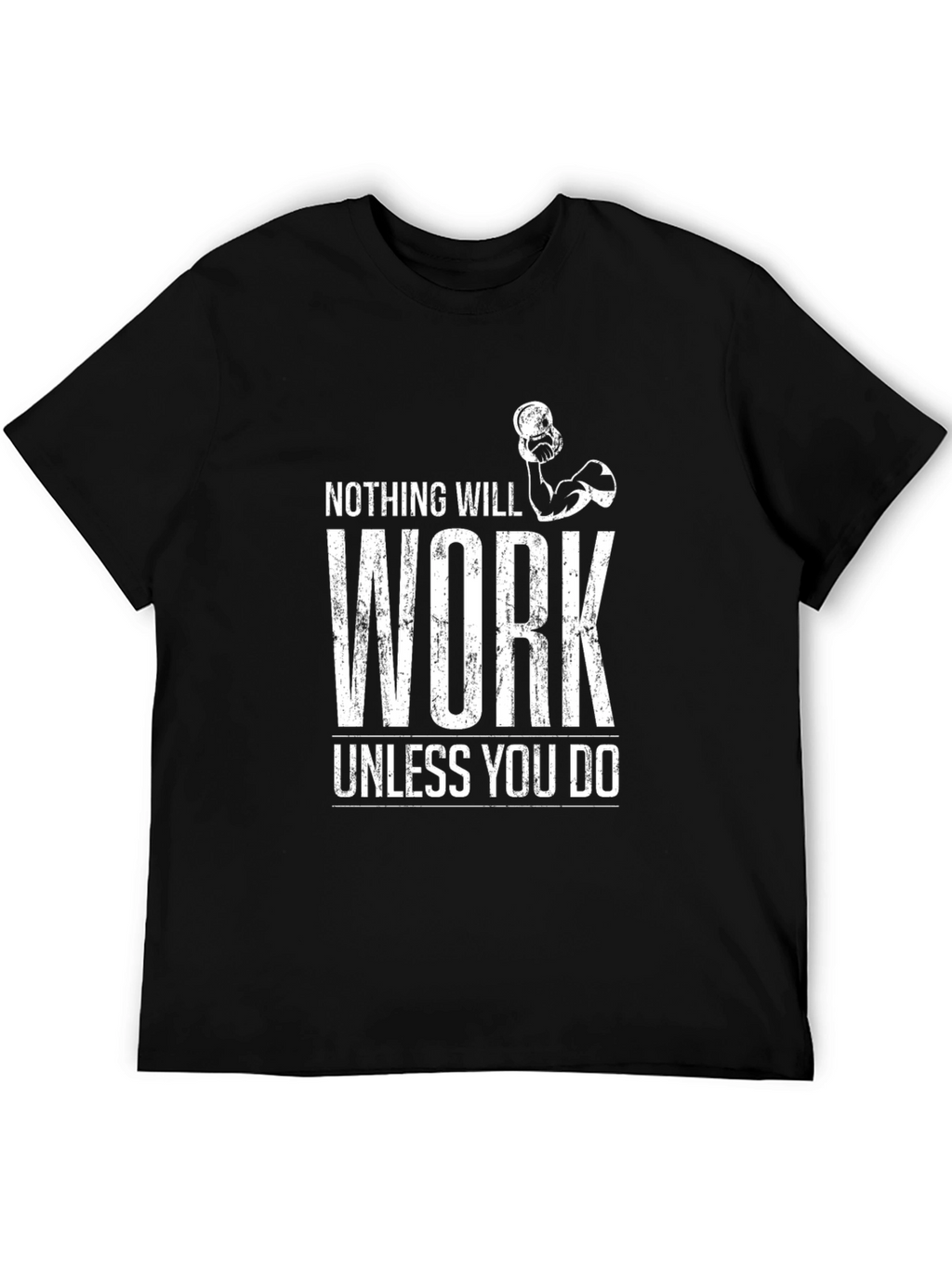 Motivational Workout T-Shirt - Nothing Will Work
