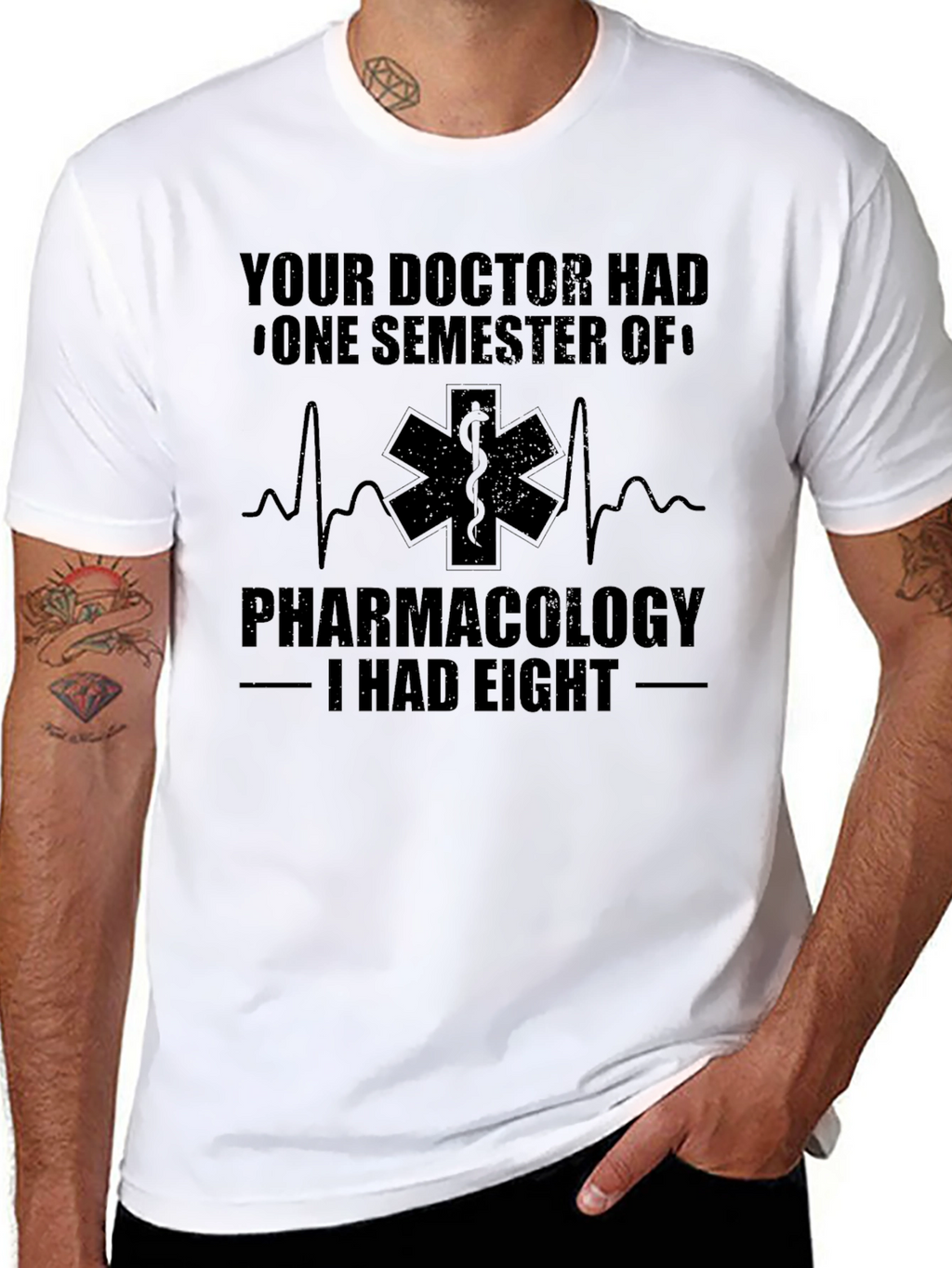 Pharmacology T-Shirt: Your Doctor Had One Semester