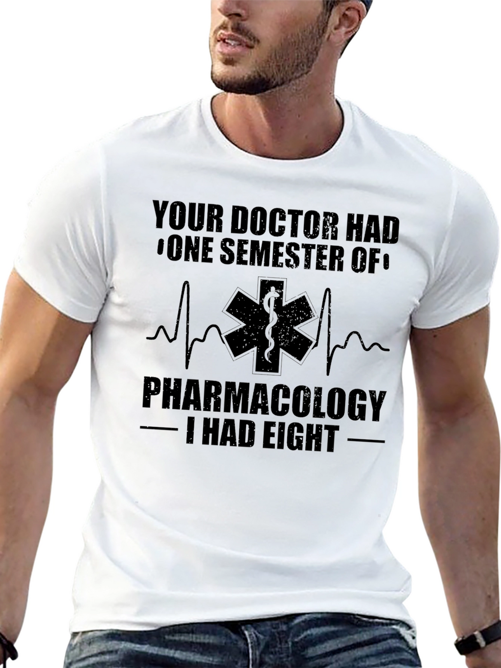 Pharmacology T-Shirt: Your Doctor Had One Semester