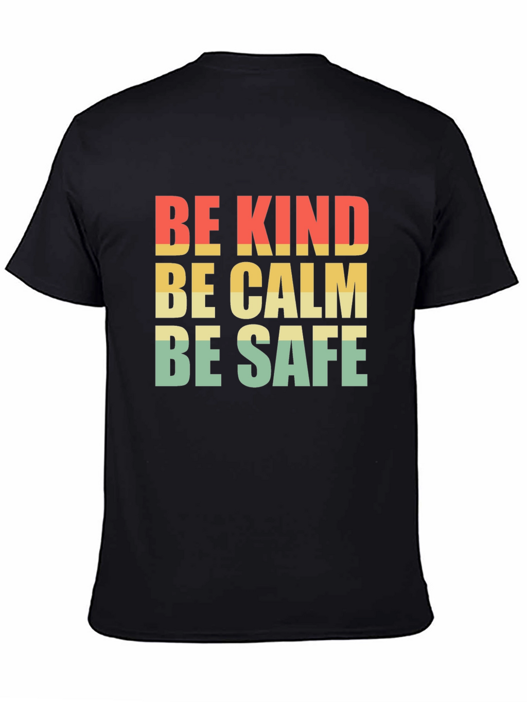 Be Kind Be Calm Be Safe T-Shirt