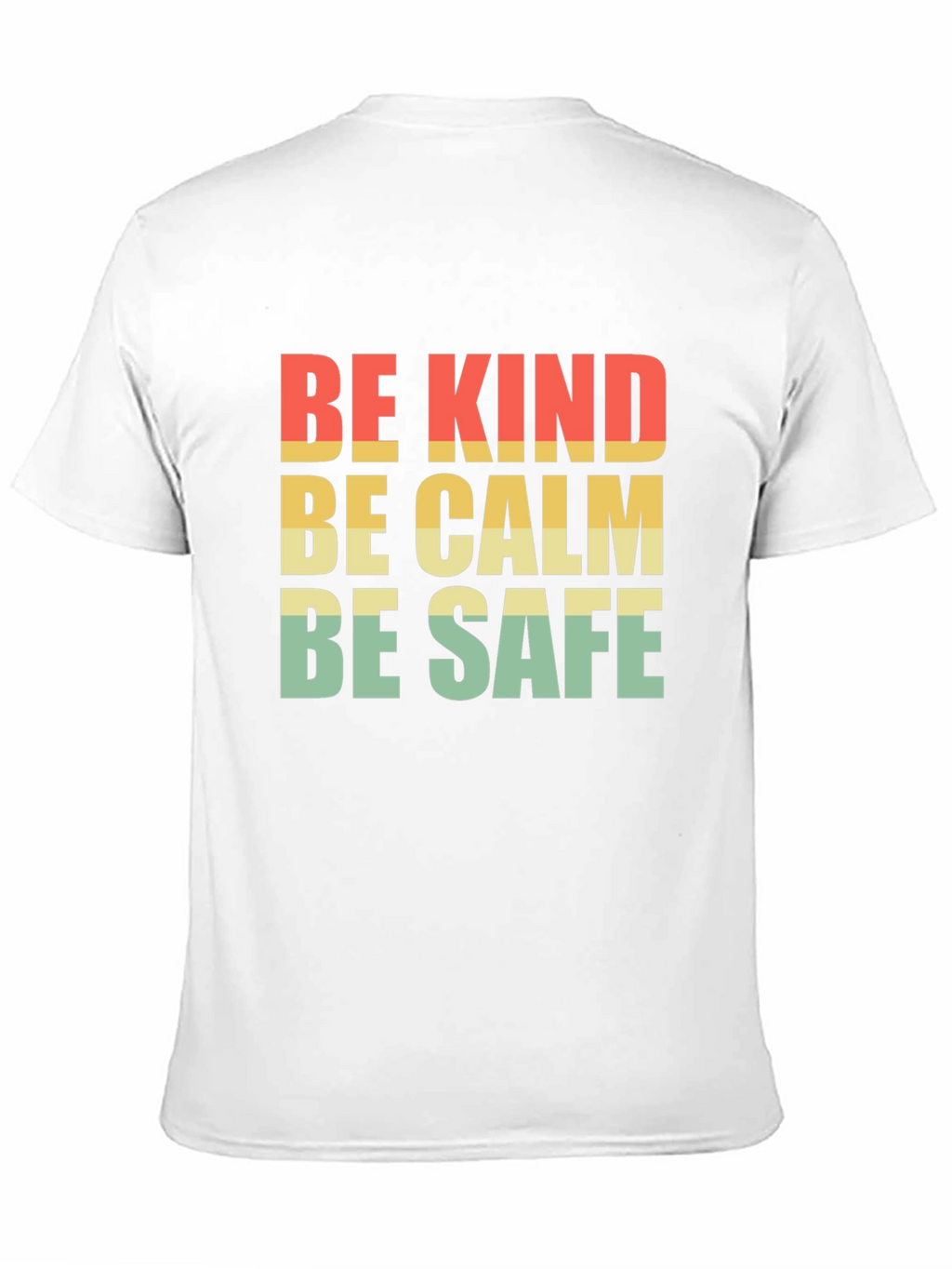 Be Kind Be Calm Be Safe T-Shirt