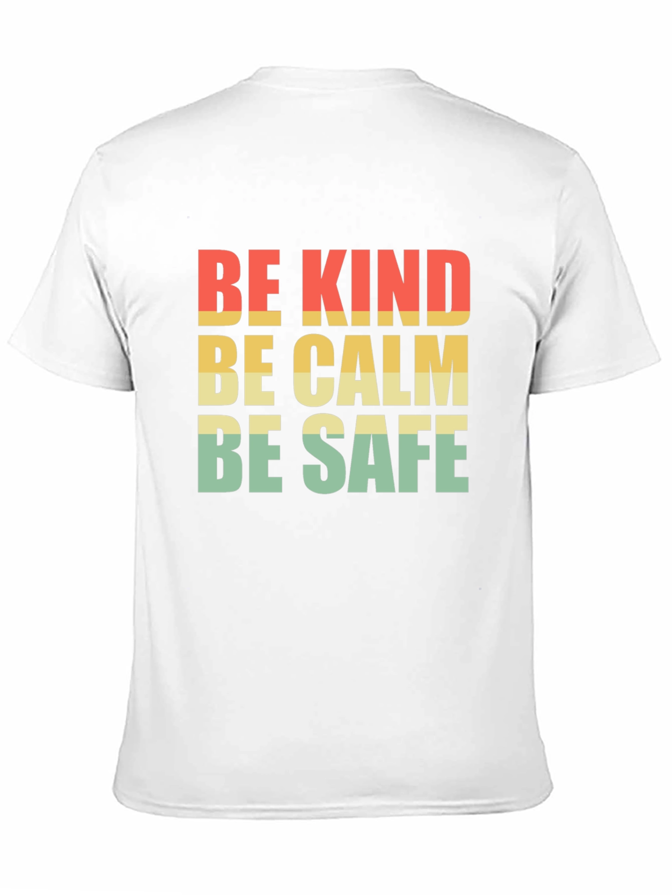 Be Kind Be Calm Be Safe T-Shirt