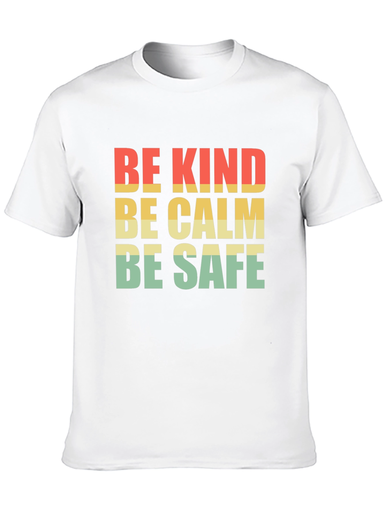 Be Kind Be Calm Be Safe T-Shirt