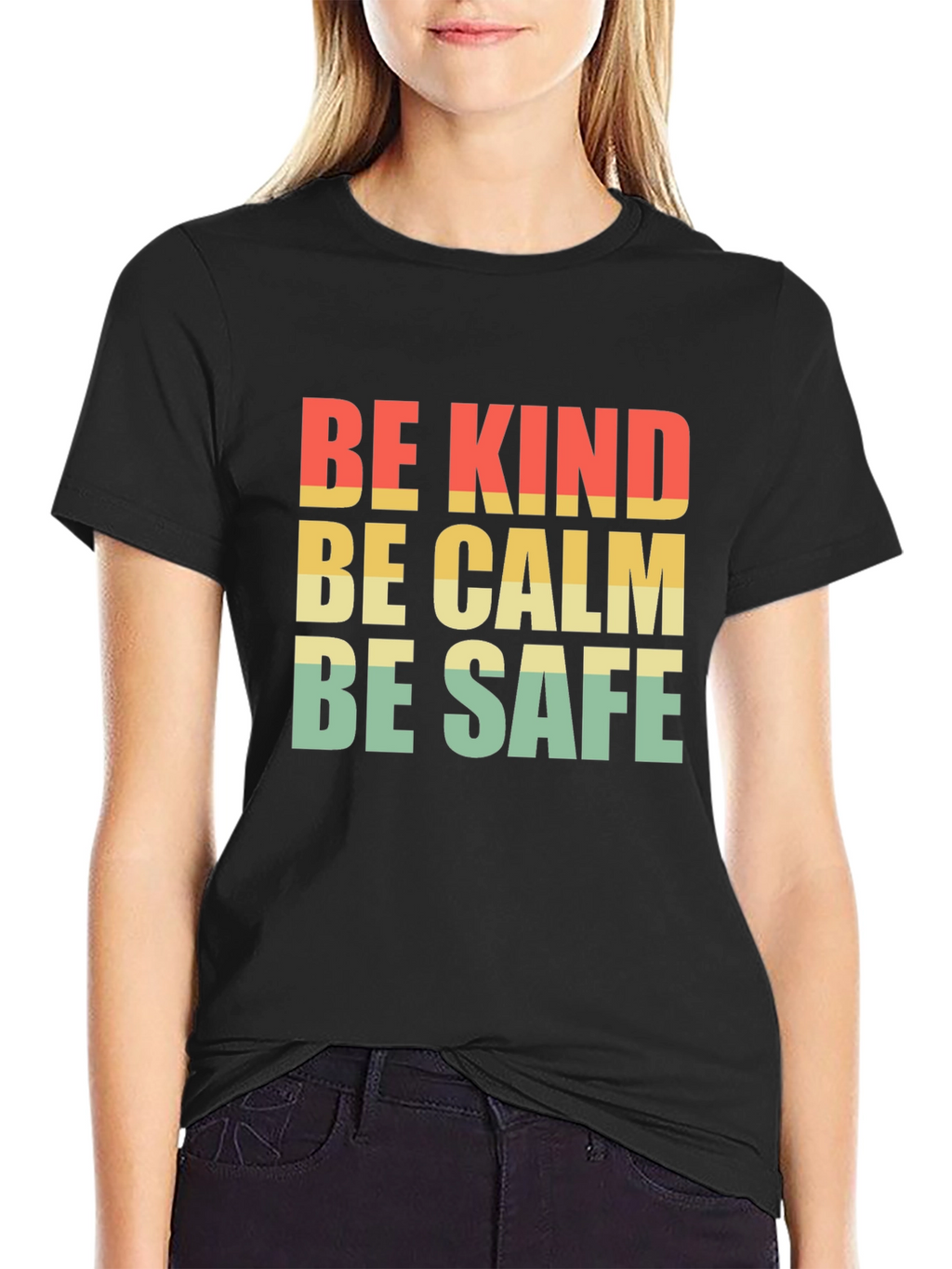 Be Kind Be Calm Be Safe T-Shirt