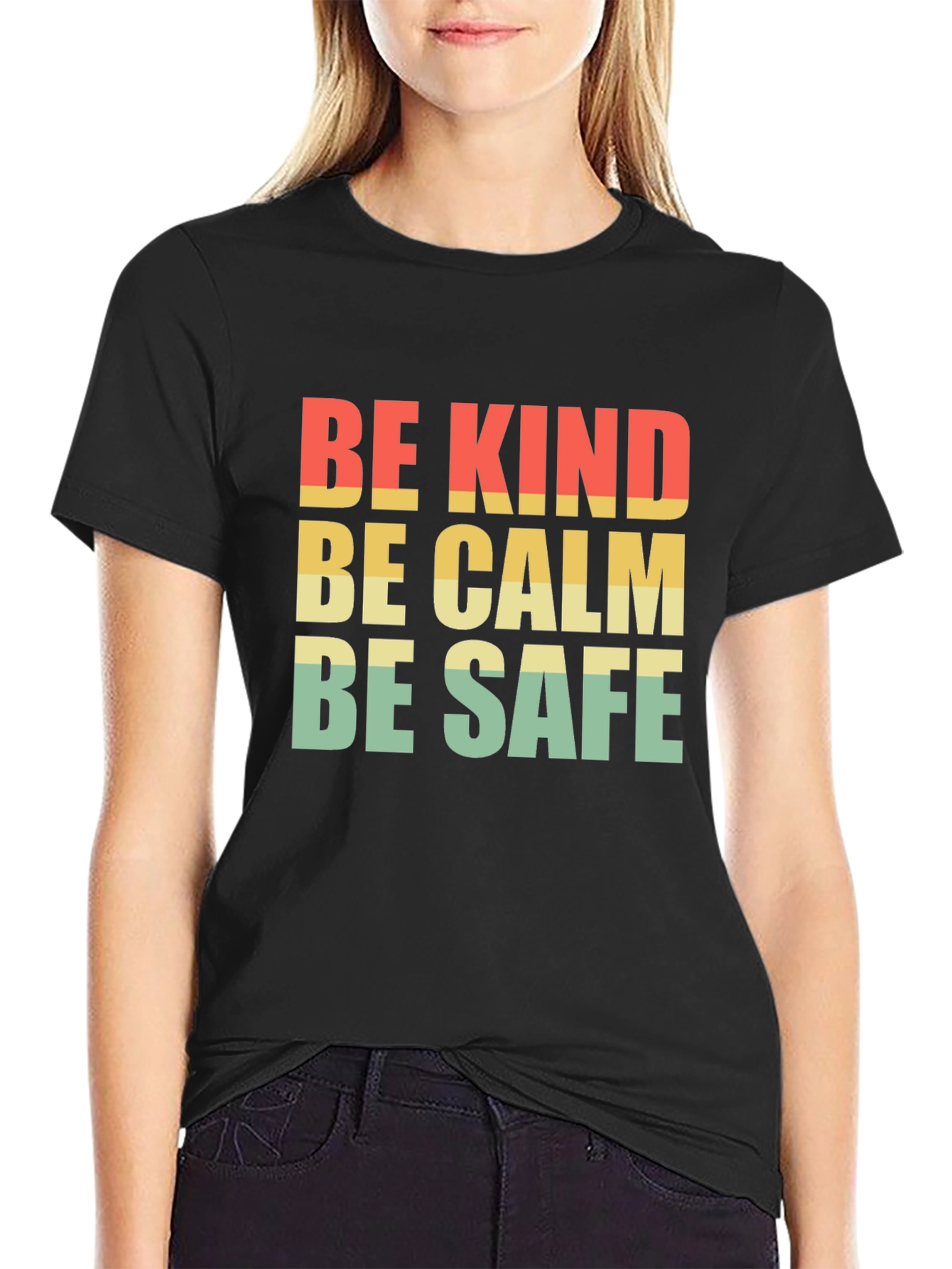 Be Kind Be Calm Be Safe T-Shirt