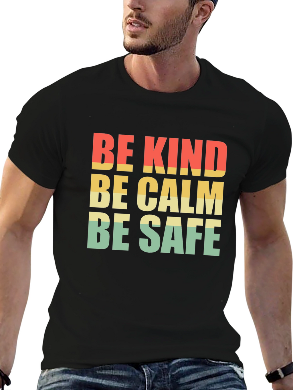 Be Kind Be Calm Be Safe T-Shirt