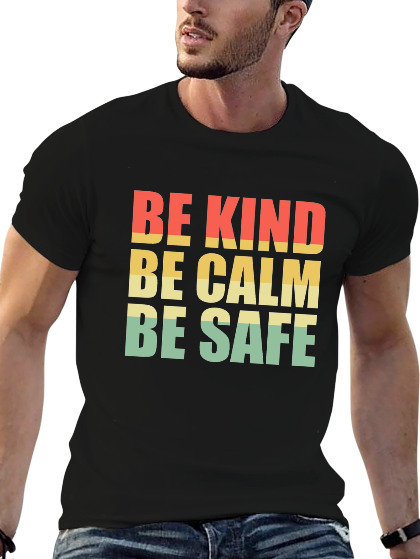 Be Kind Be Calm Be Safe T-Shirt