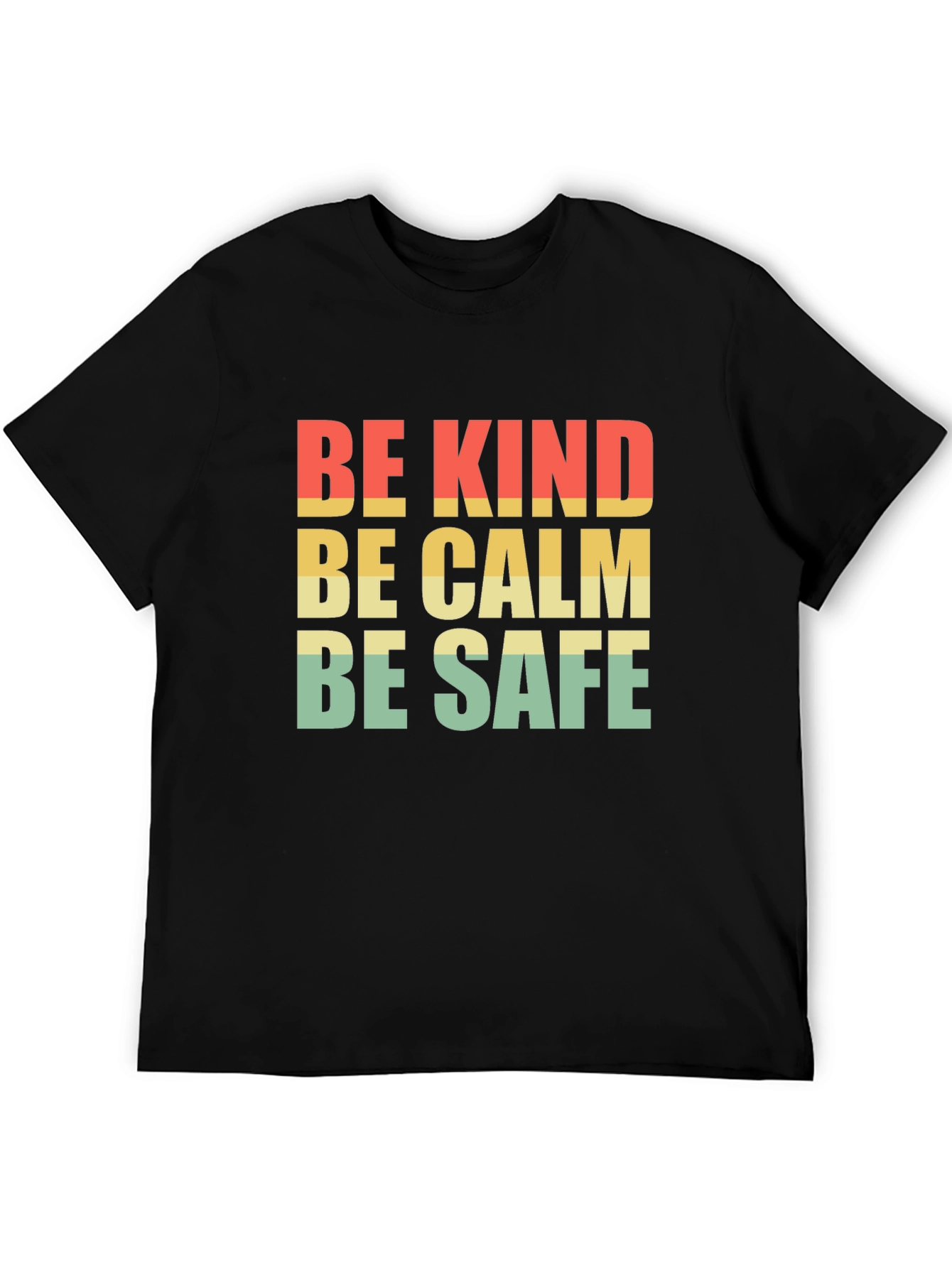 Be Kind Be Calm Be Safe T-Shirt