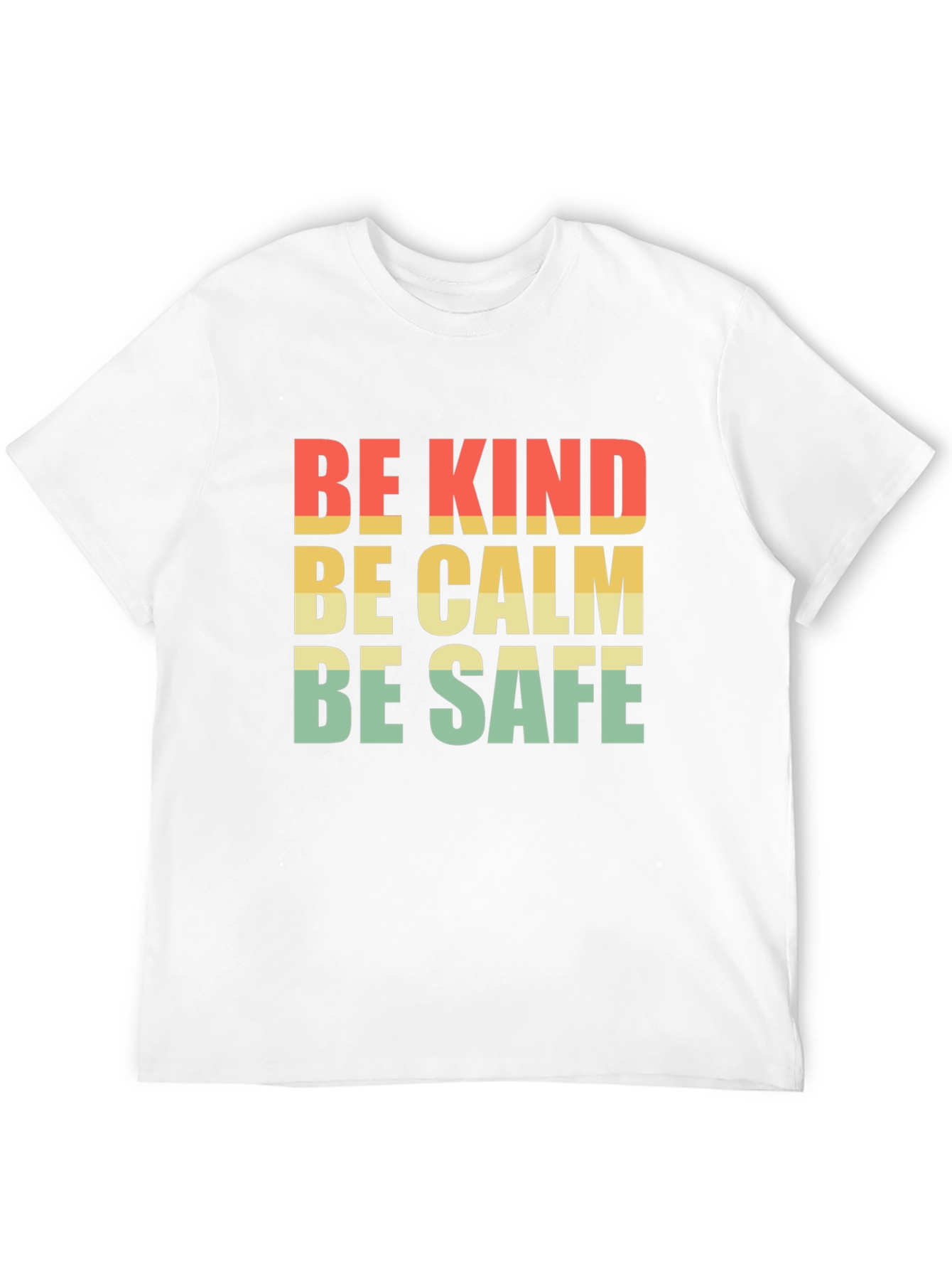 Be Kind Be Calm Be Safe T-Shirt