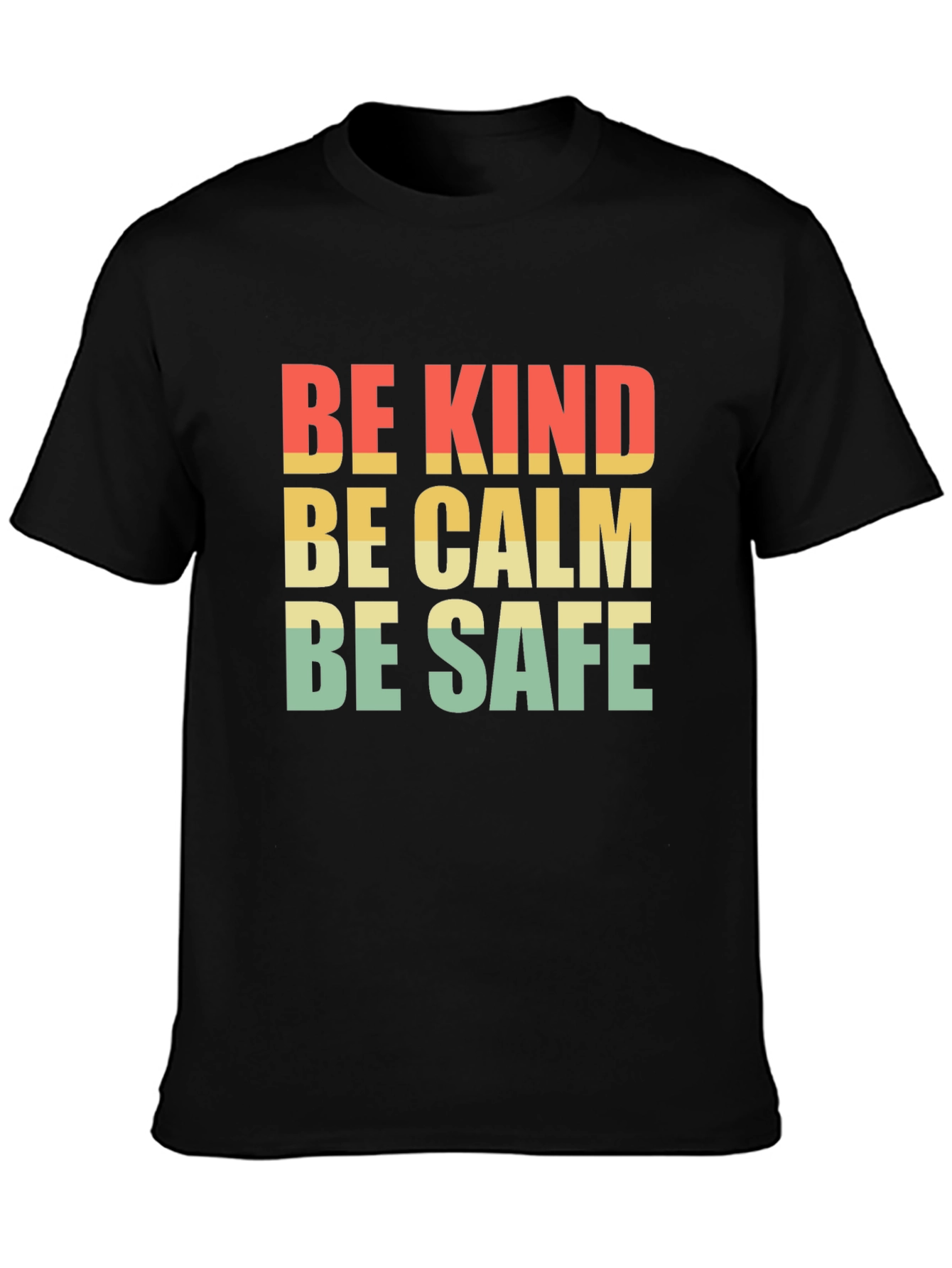 Be Kind Be Calm Be Safe T-Shirt