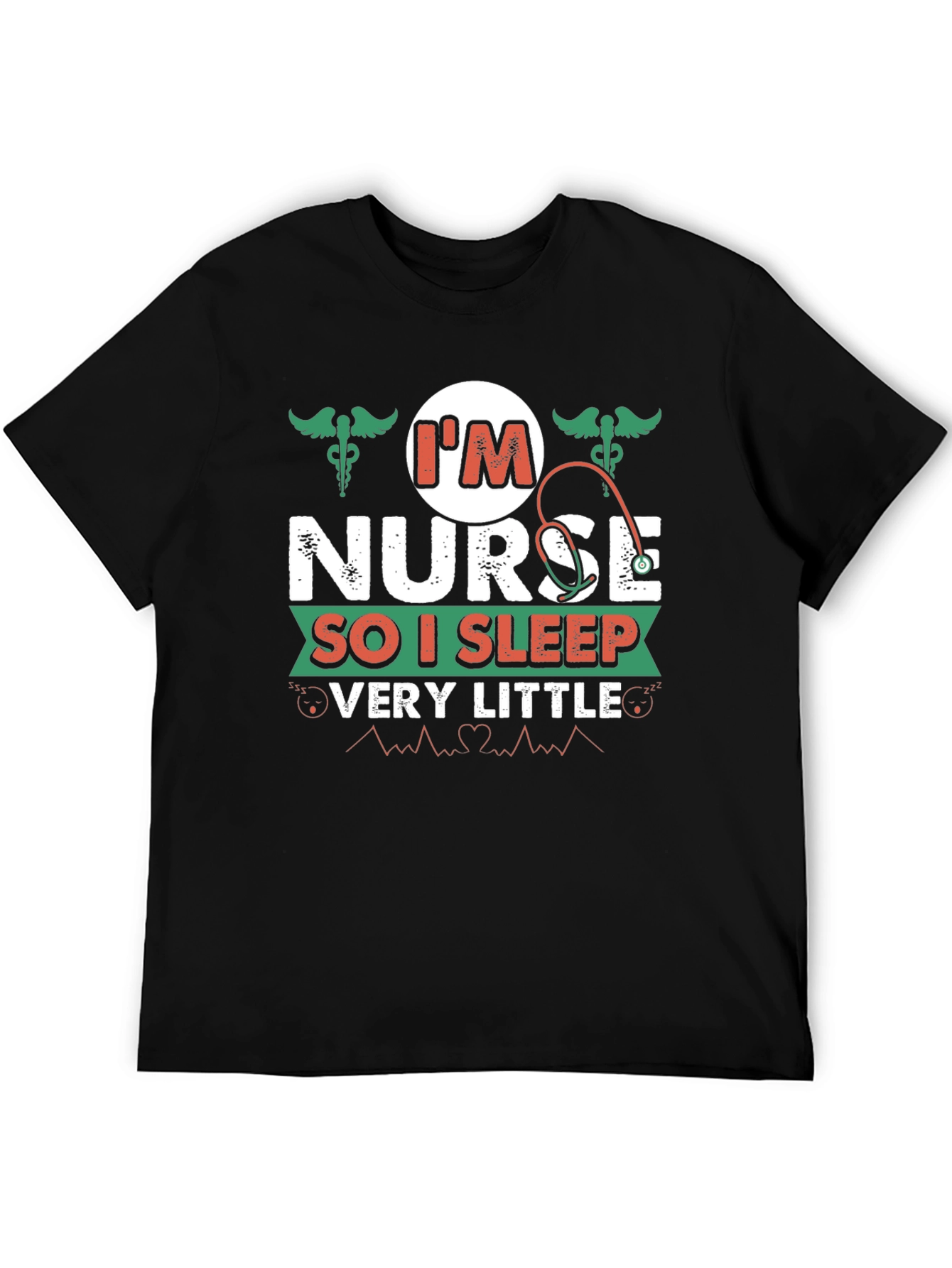 Im Nurse So I Sleep Very Little T-Shirt
