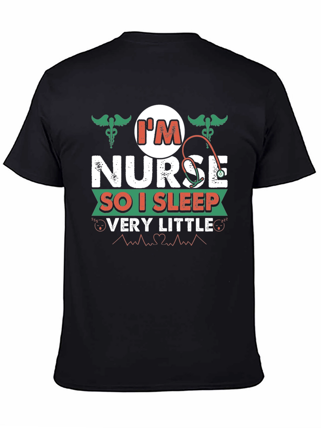 Im Nurse So I Sleep Very Little T-Shirt