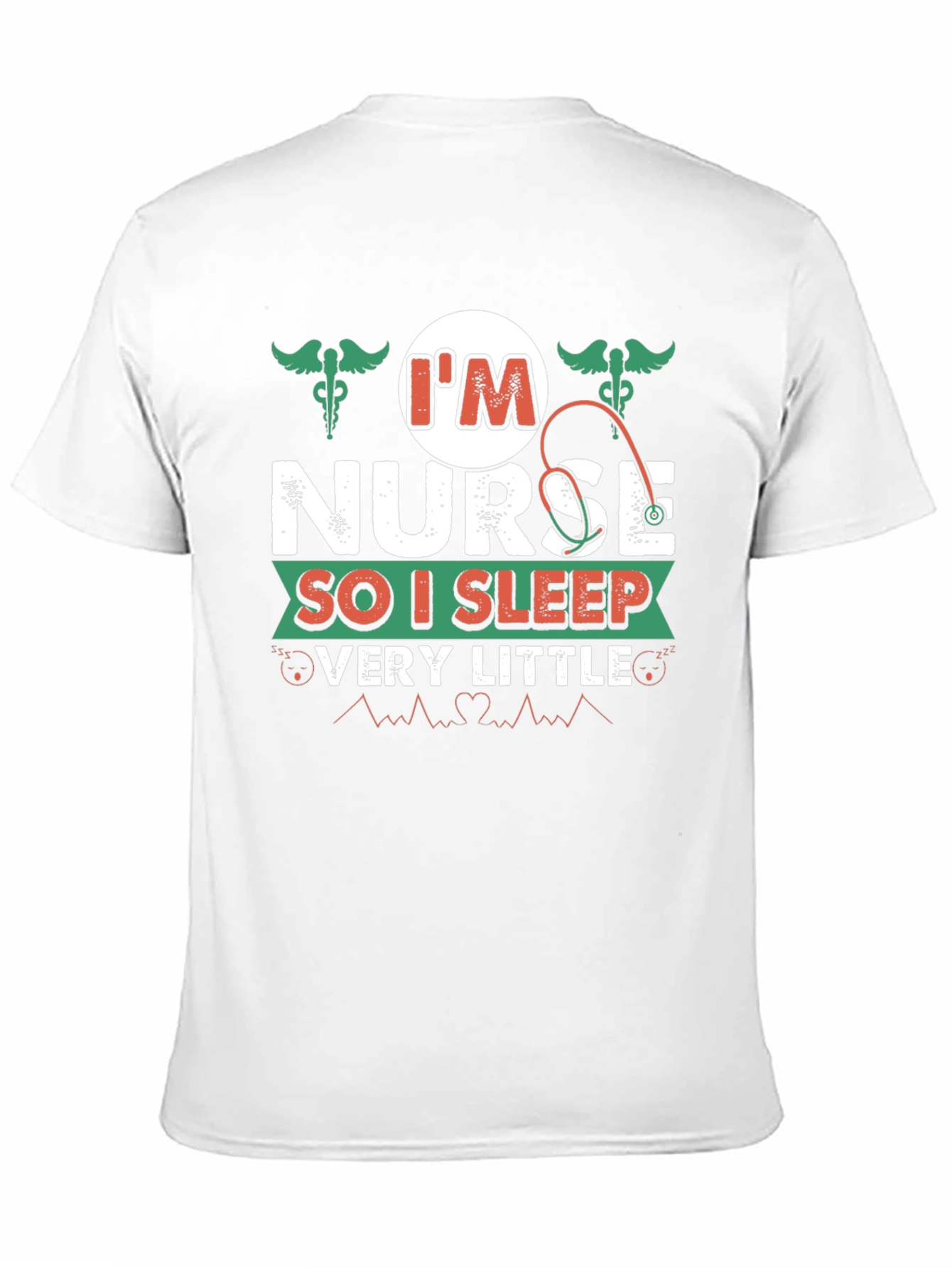 Im Nurse So I Sleep Very Little T-Shirt