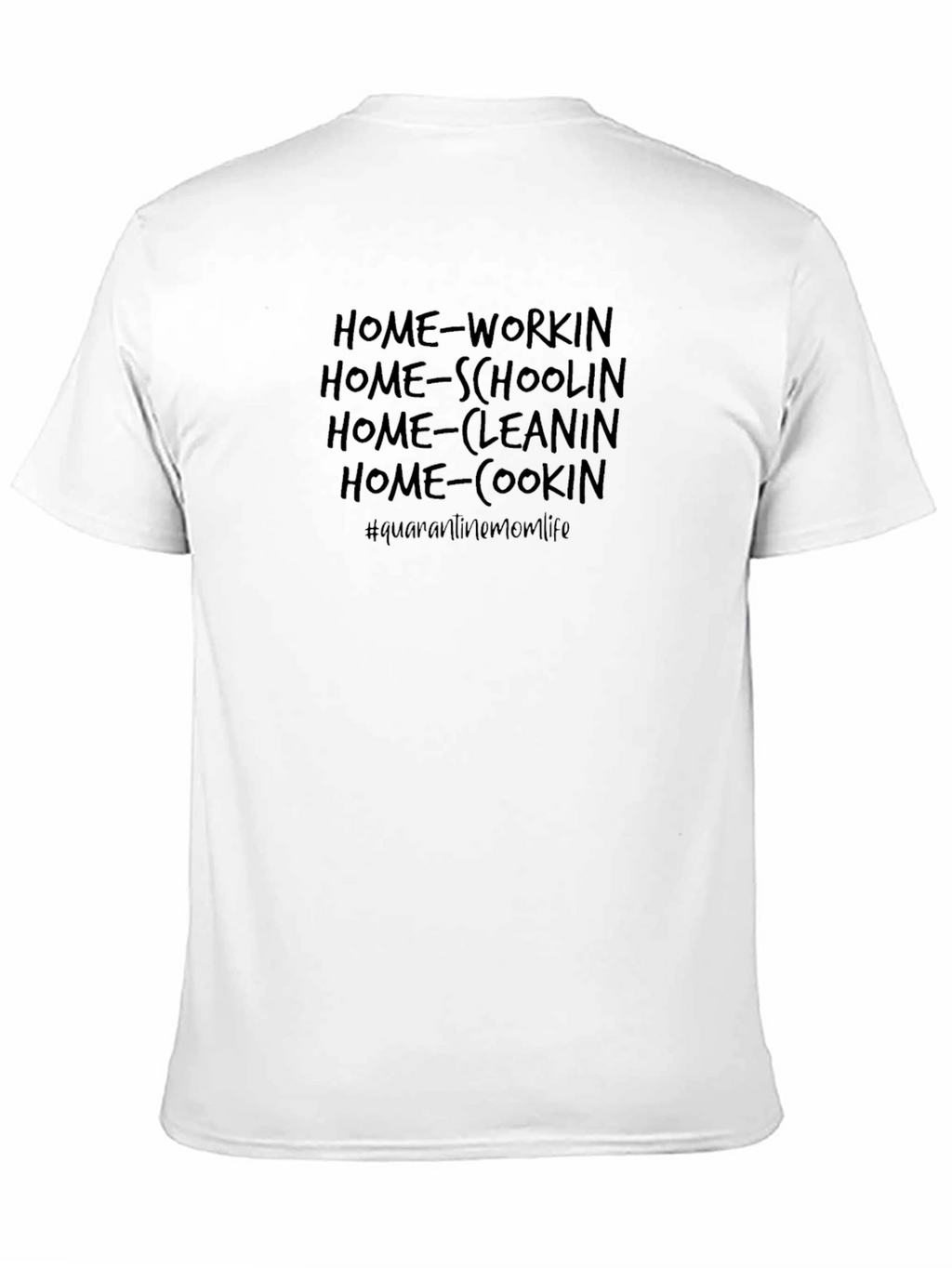 Home-Workin Quarantine Mom Life T-Shirt
