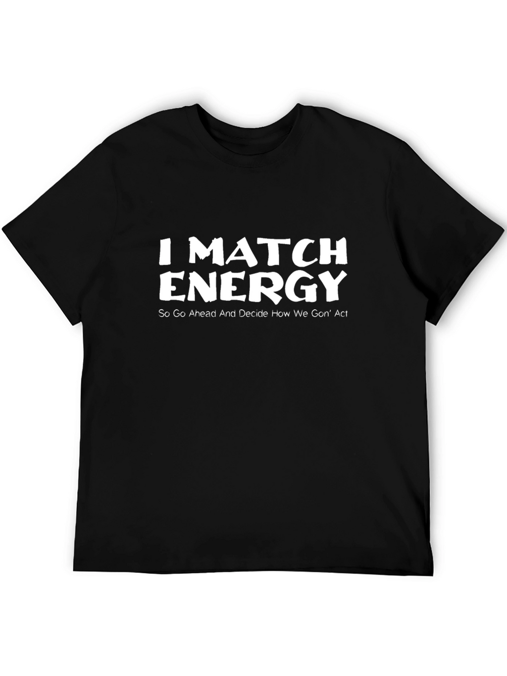 I Match Energy Black Graphic T-Shirt
