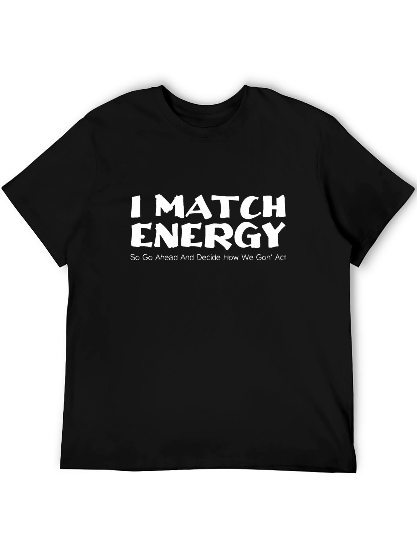 I Match Energy Black Graphic T-Shirt