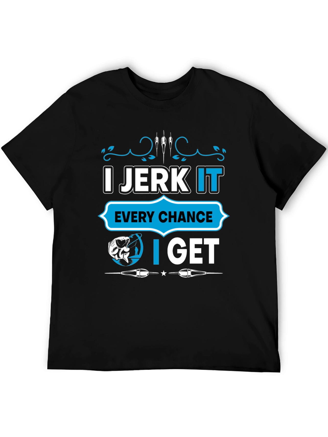 I Jerk It Fishing T-Shirt - Funny Fisherman Tee
