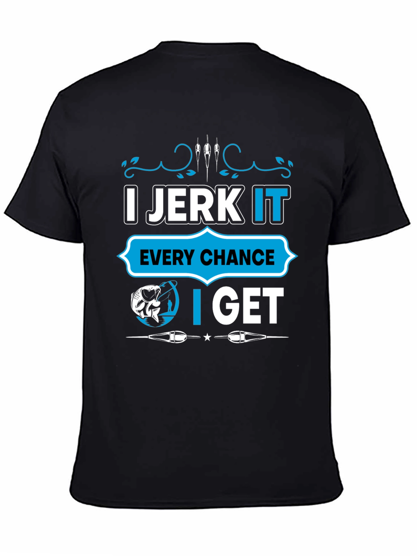 I Jerk It Fishing T-Shirt - Funny Fisherman Tee