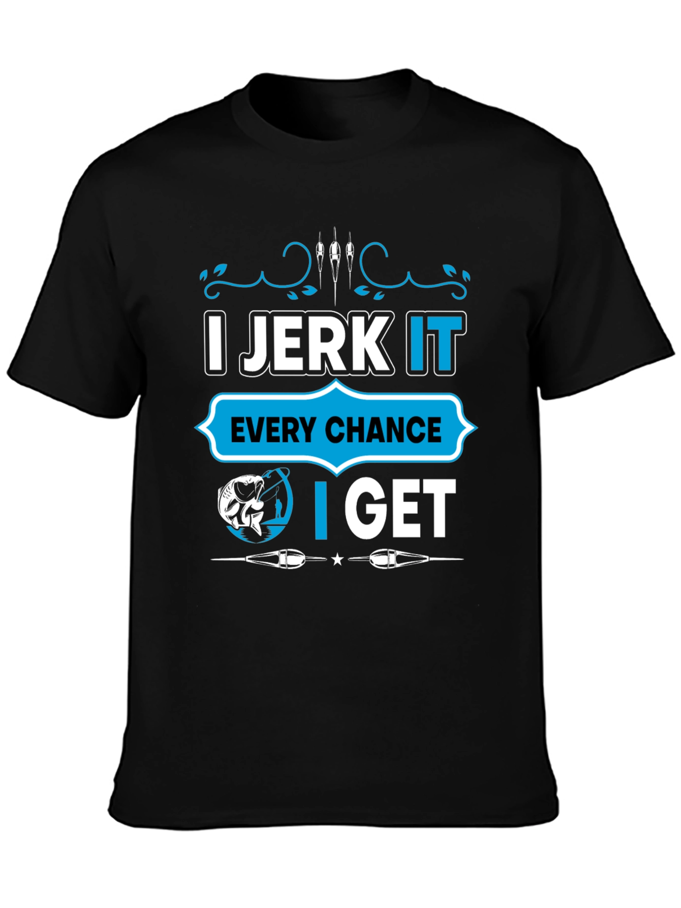 I Jerk It Fishing T-Shirt - Funny Fisherman Tee