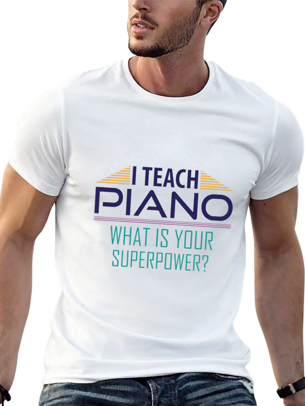 I Teach Piano T-Shirt - Whats Your Superpower?
