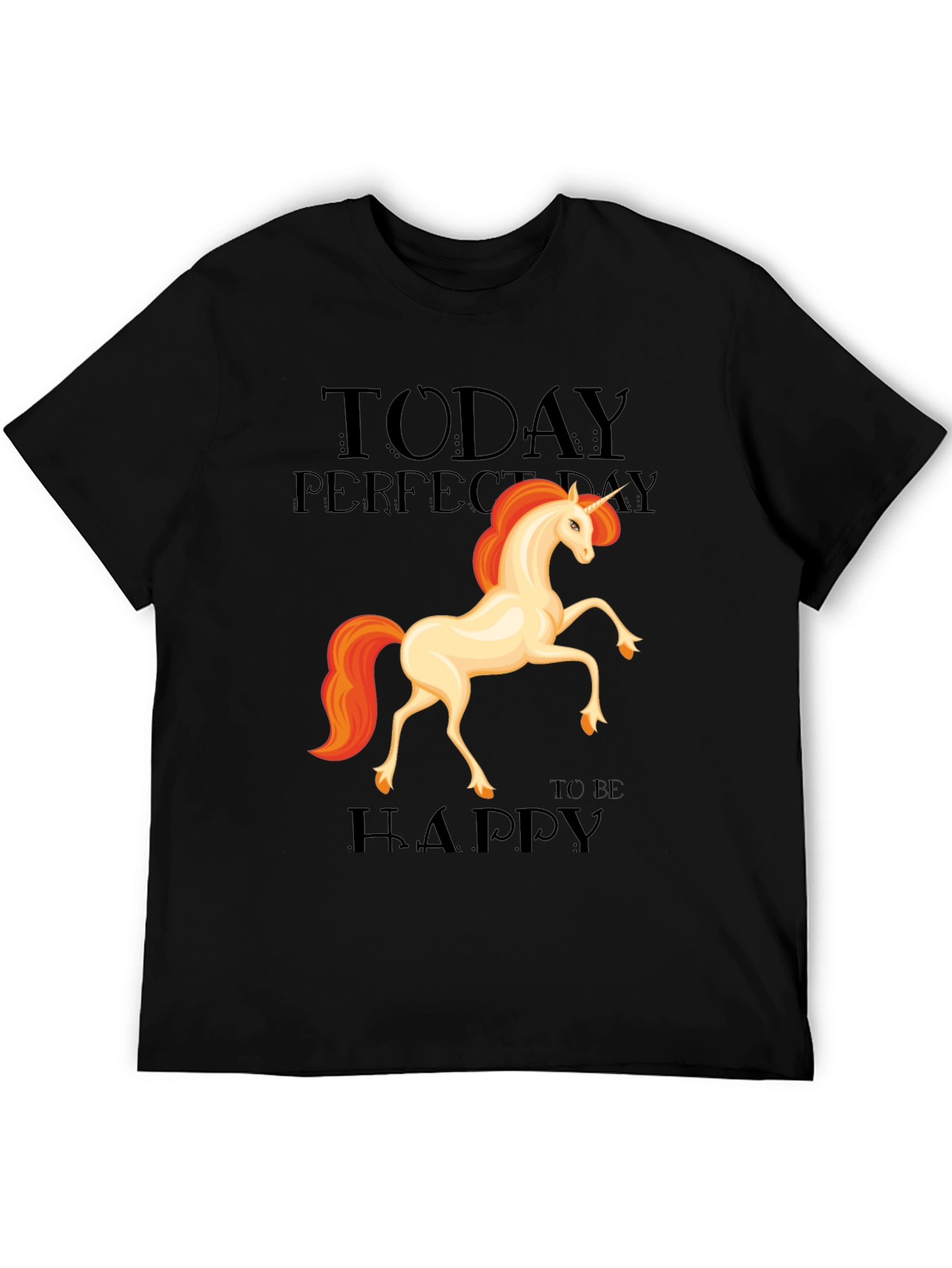 Unicorn Graphic Tee - Today Perfect Day To Be Happy T-Shirt