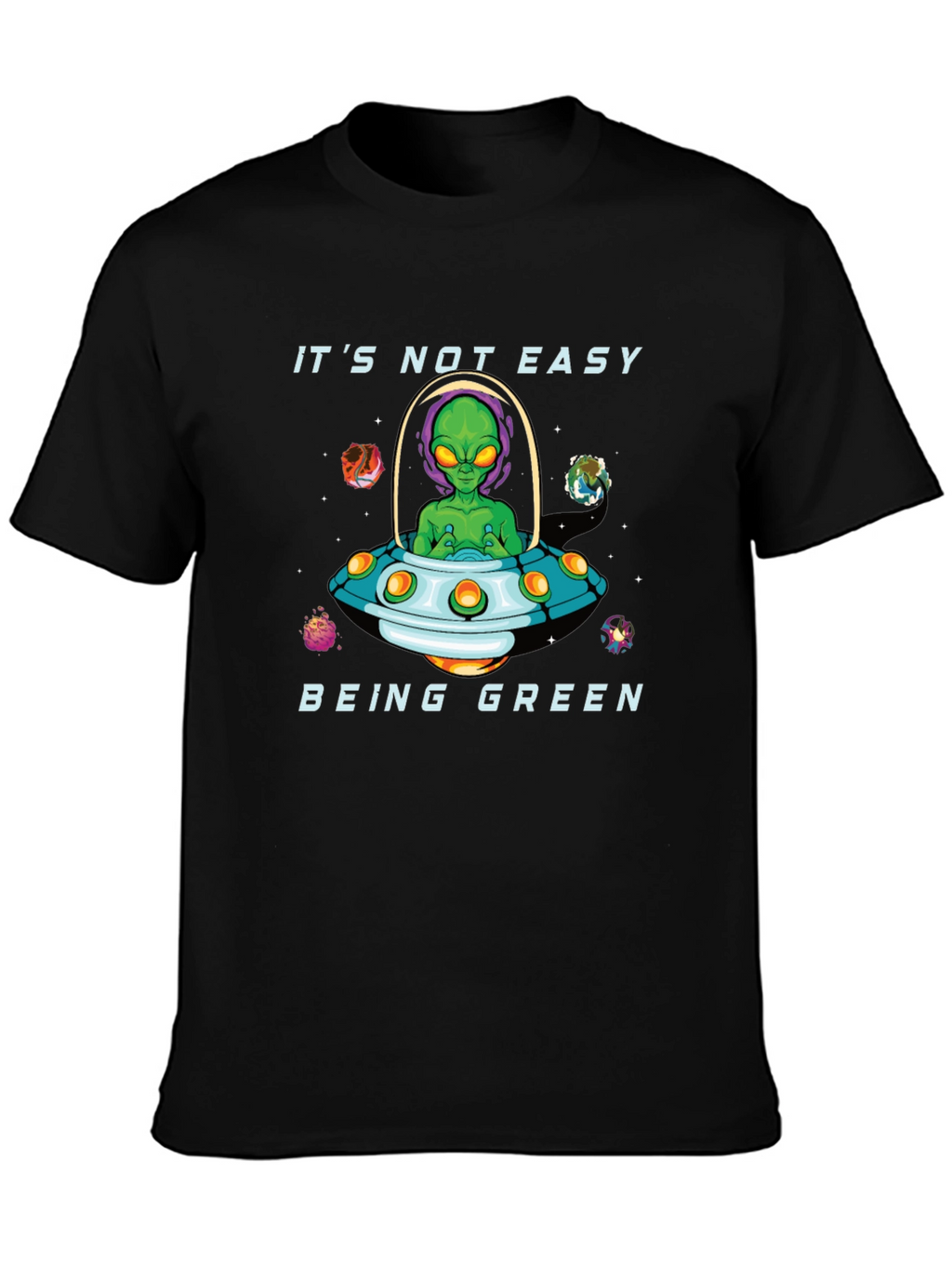 Its Not Easy Being Green Alien Graphic T-Shirt