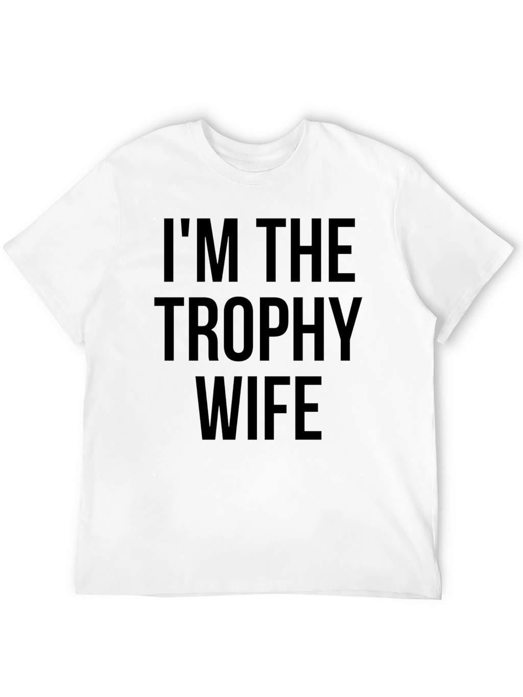 Im the Trophy Wife Graphic Tee