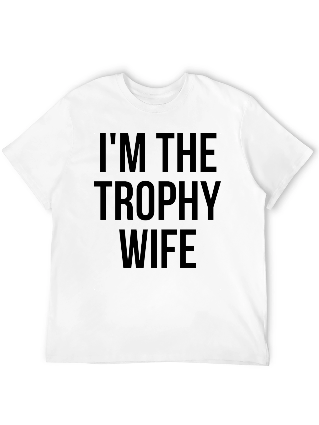 Im the Trophy Wife Graphic Tee