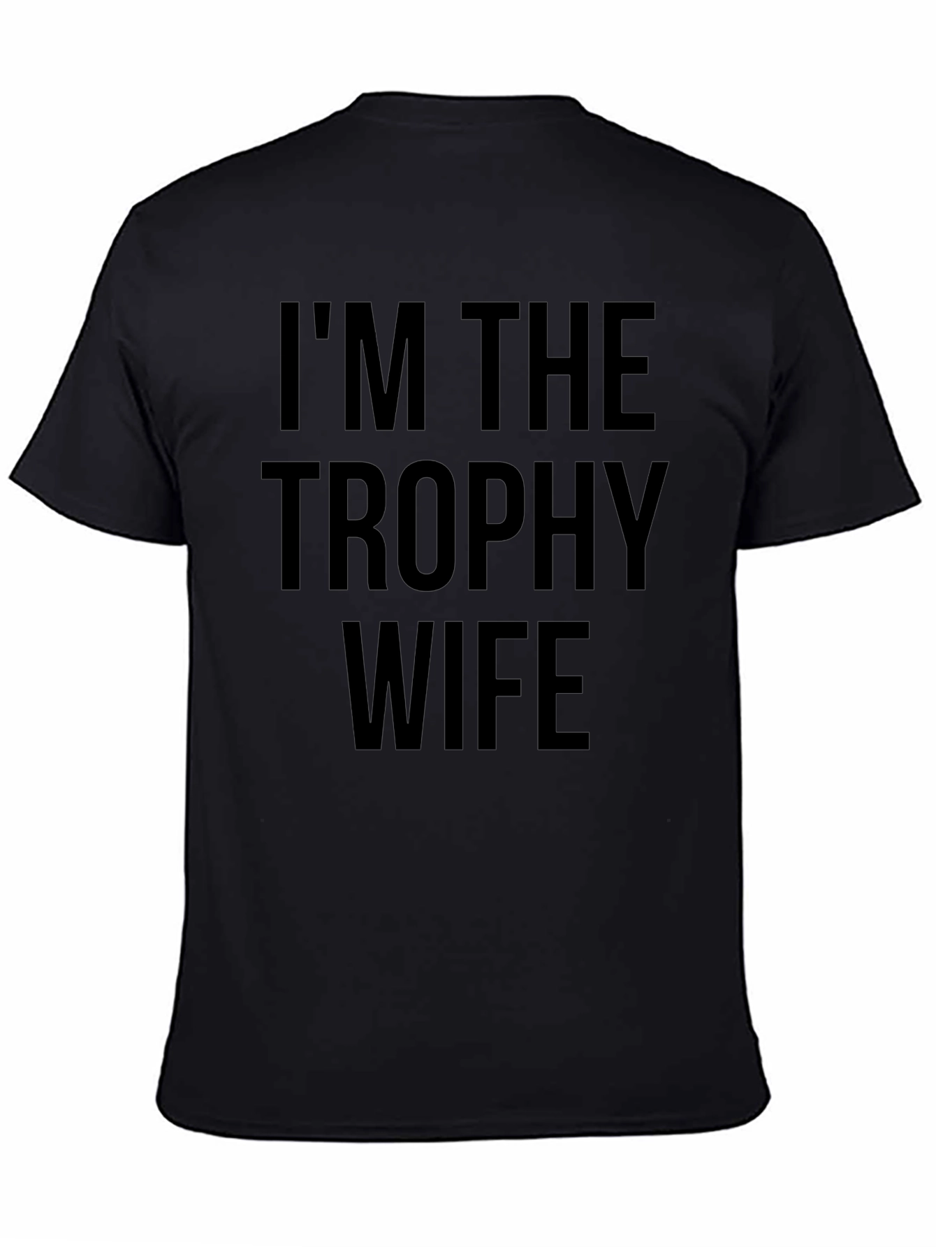 Im the Trophy Wife Graphic Tee