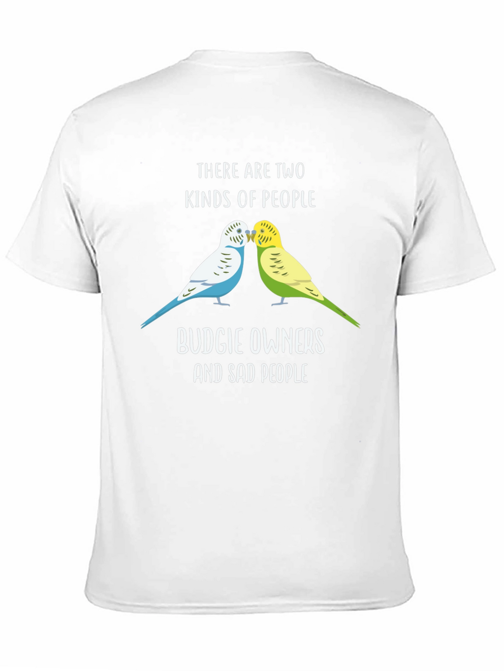 Budgie Owners T-Shirt: Two Kinds of People Funny Tee