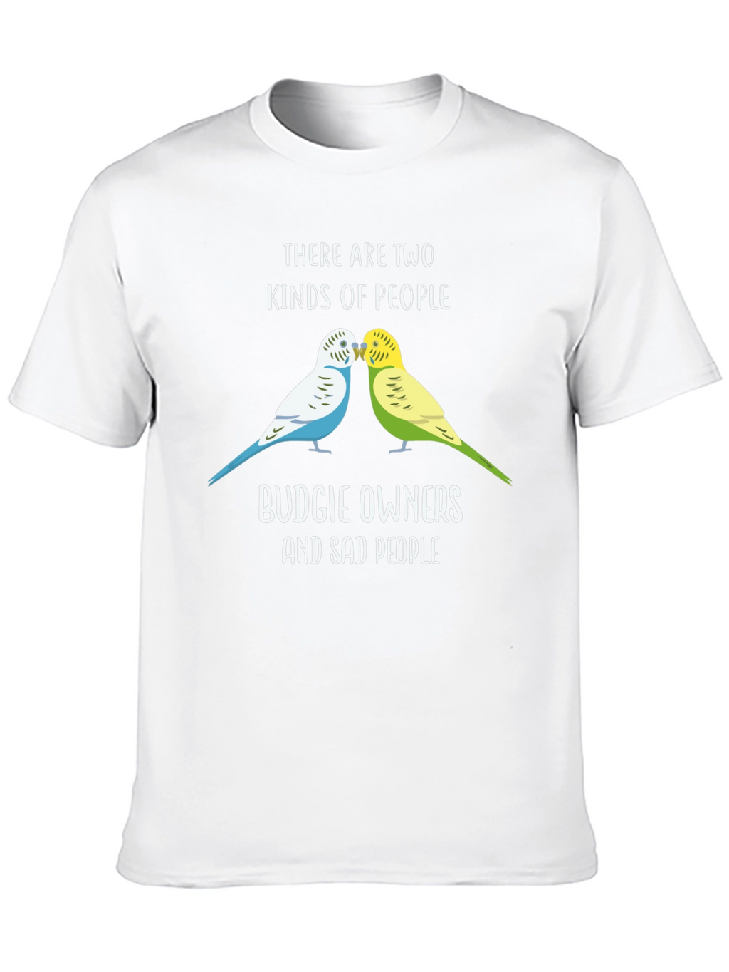 Budgie Owners T-Shirt: Two Kinds of People Funny Tee