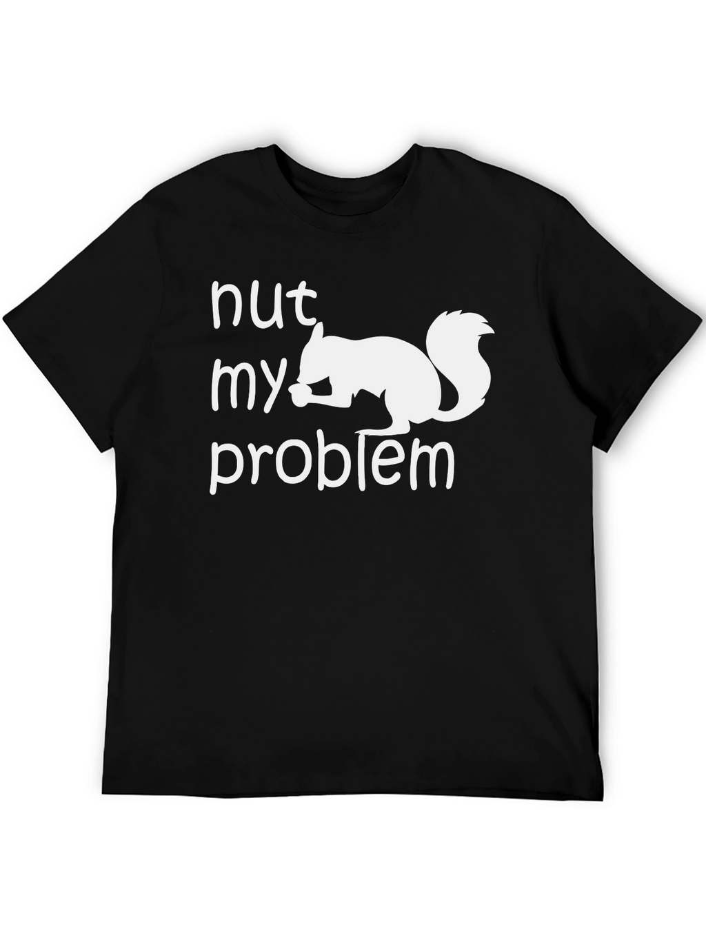 Nut My Problem Squirrel Graphic T-Shirt