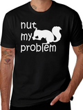 Nut My Problem Squirrel Graphic T-Shirt