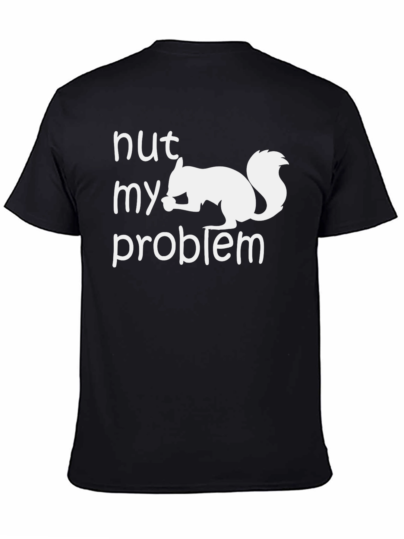 Nut My Problem Squirrel Graphic T-Shirt