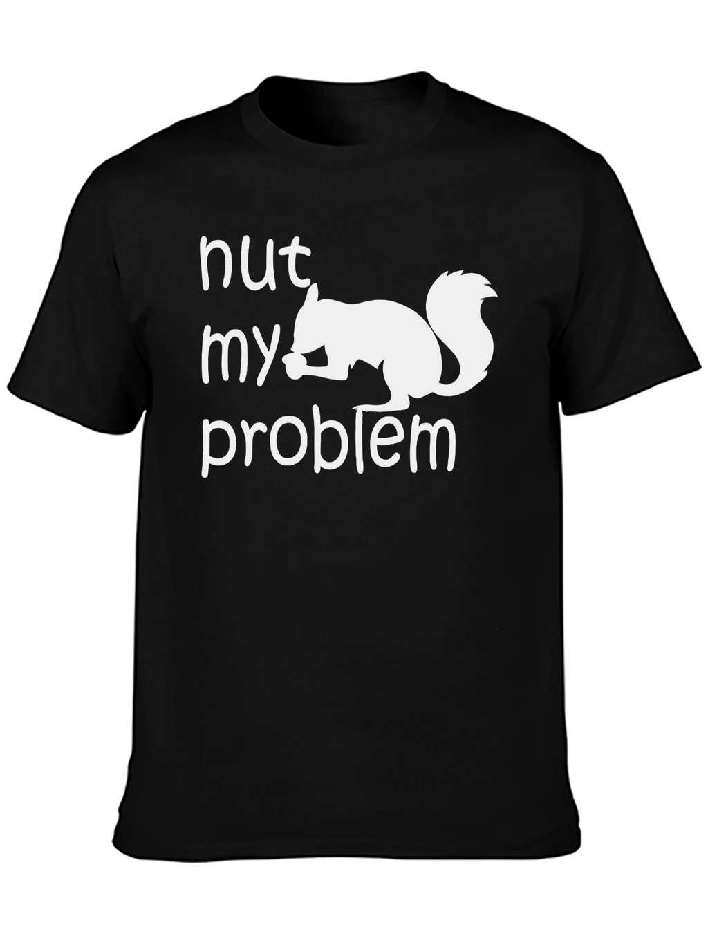 Nut My Problem Squirrel Graphic T-Shirt