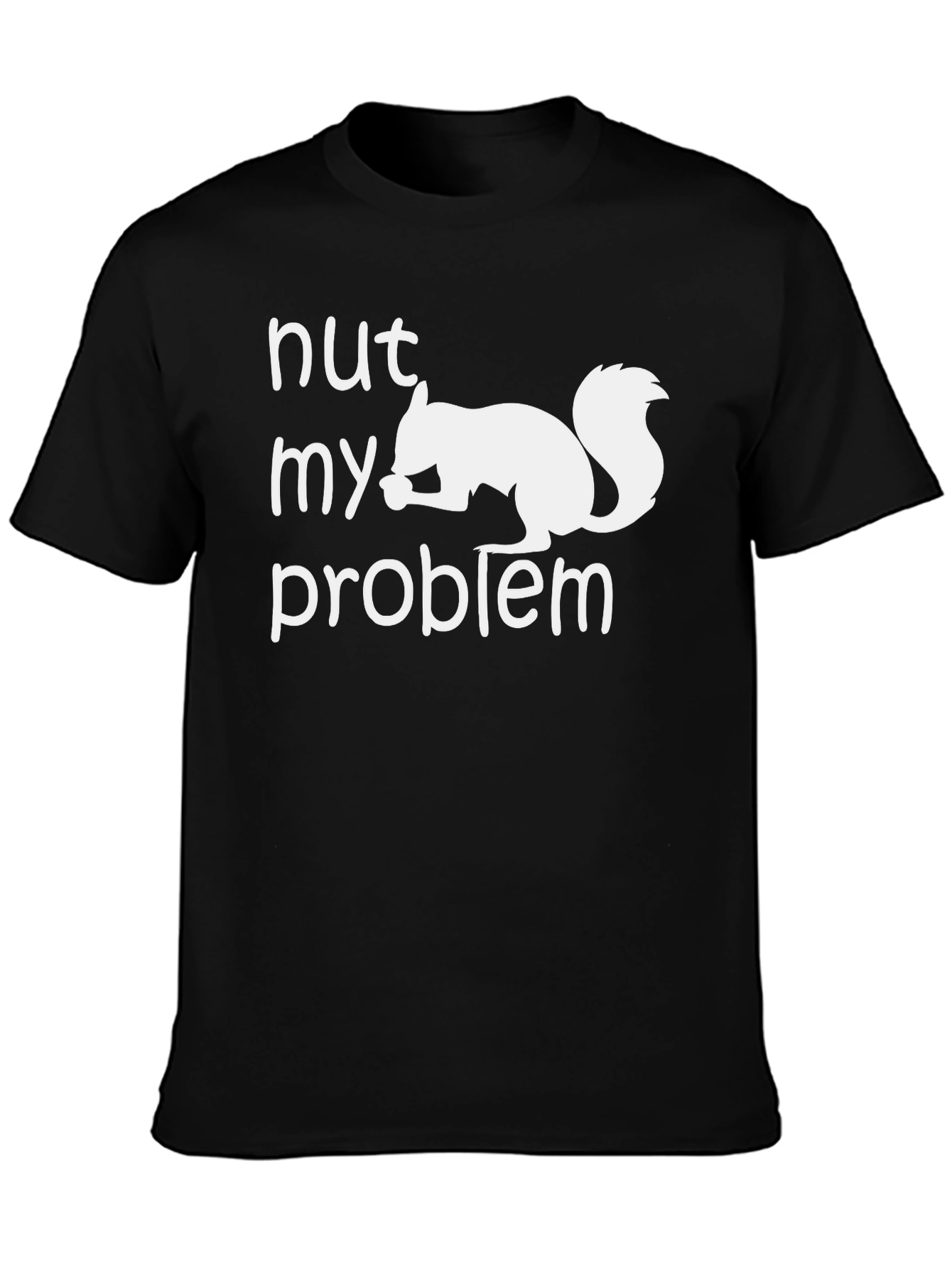 Nut My Problem Squirrel Graphic T-Shirt