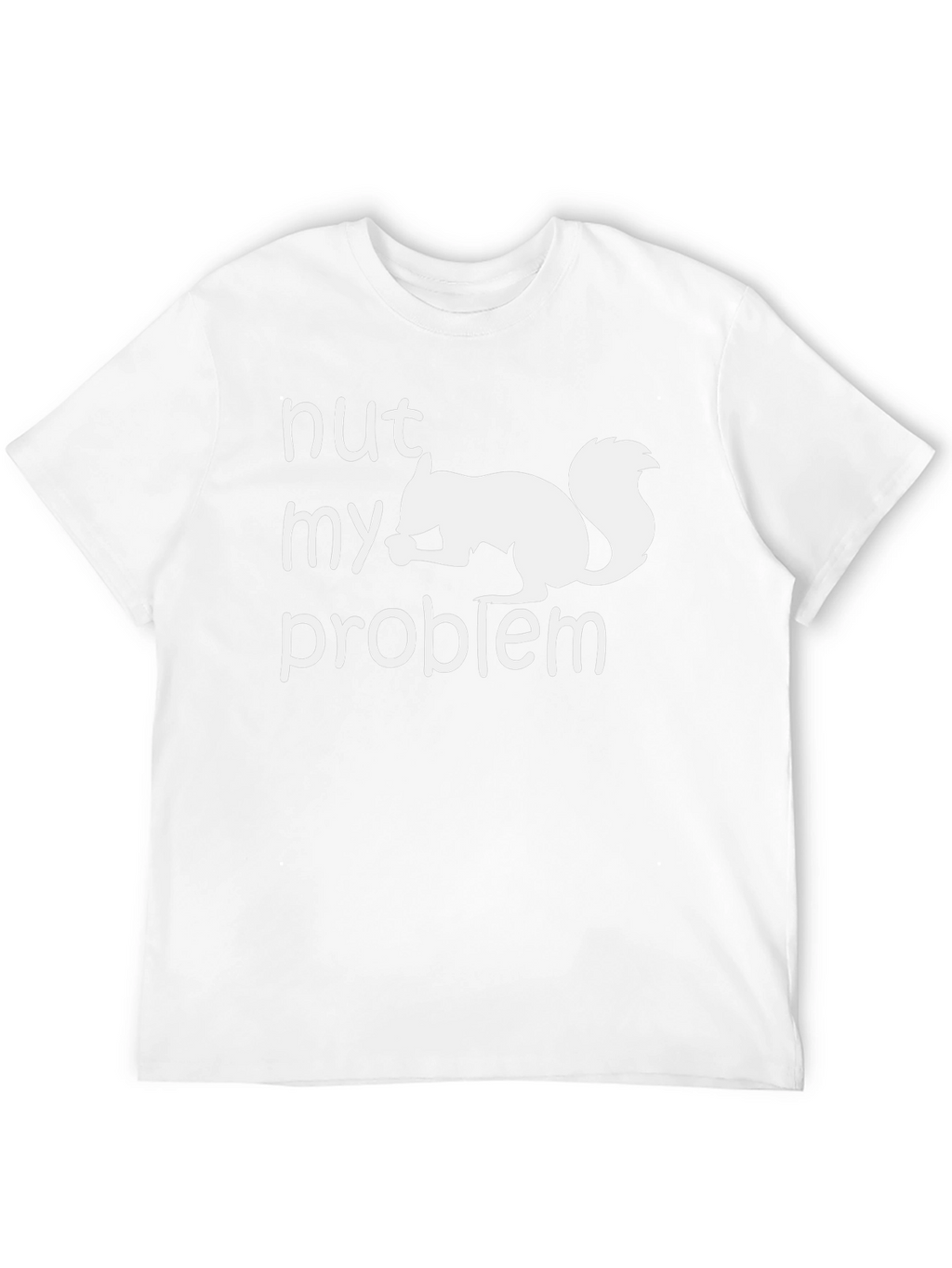 Nut My Problem Squirrel Graphic T-Shirt