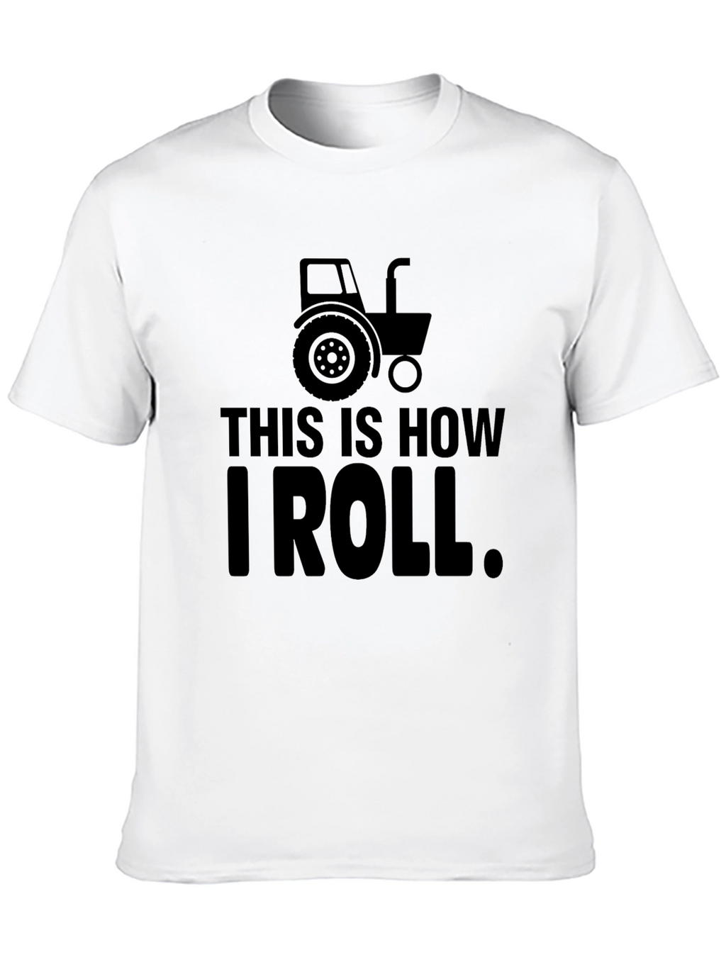This is How I Roll Tractor Graphic T-Shirt