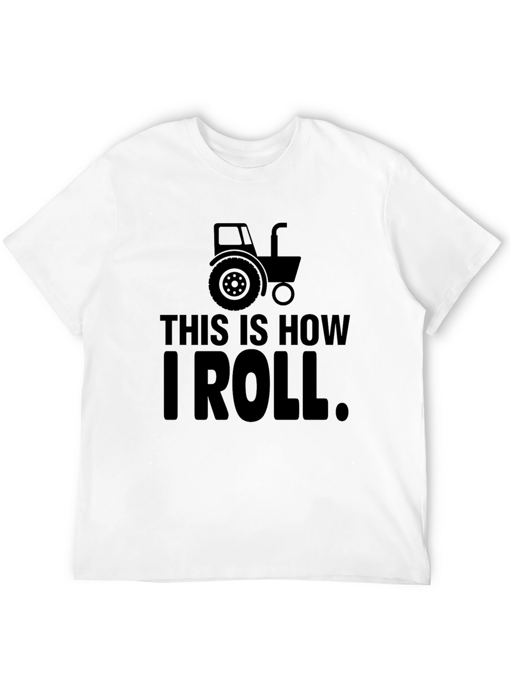 This is How I Roll Tractor Graphic T-Shirt