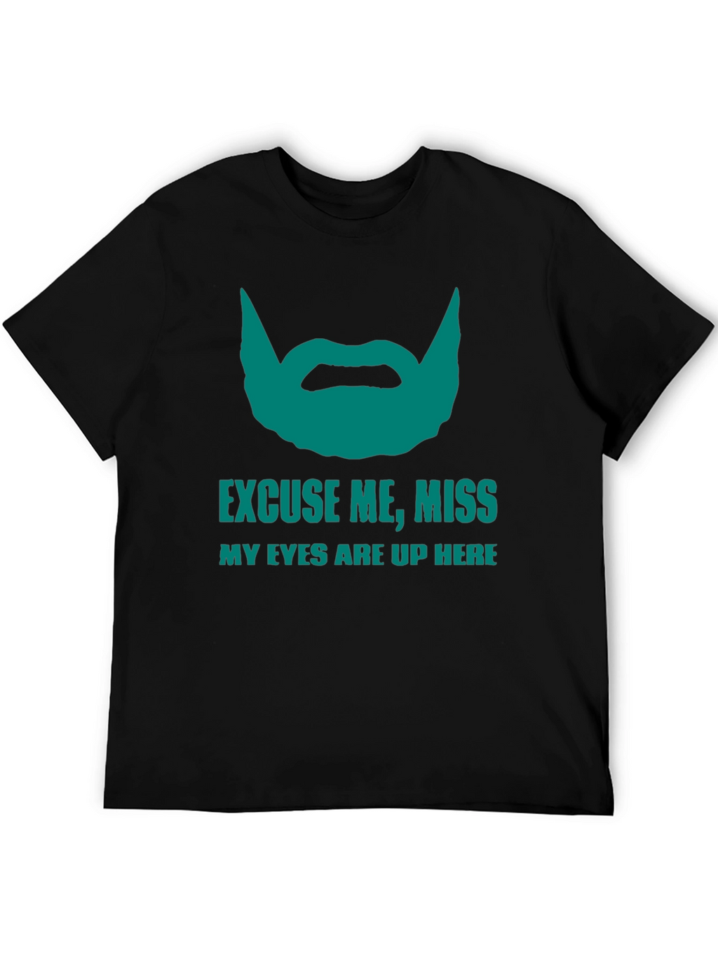 Funny Beard Graphic T-Shirt - Eyes Up Here